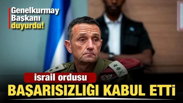 İsrail Genelkurmay Başkanı ilan etti: Başarısız olduk!