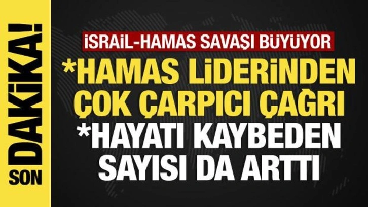 İsrail-Hamas savaşında son dakika: Hamas liderinden çok çarpıcı çağrı