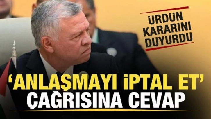 İsrail ile anlaşmayı iptal et çağrısına cevap! Ürdün kararını duyurdu