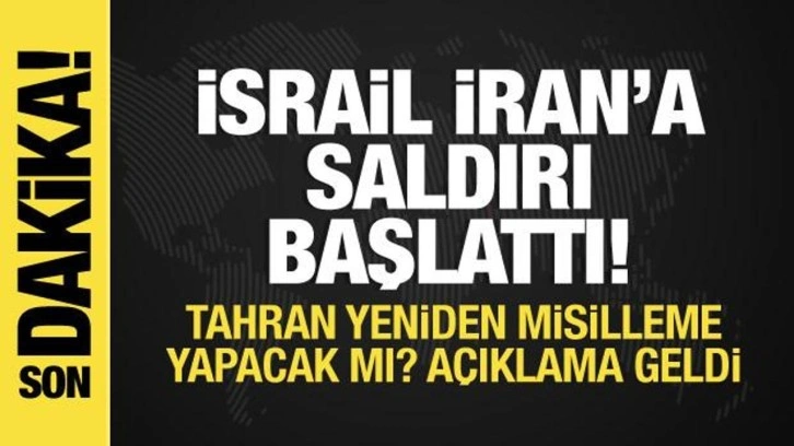 İsrail'den İran'a saldırı: Açıklamalar peş peşe geliyor