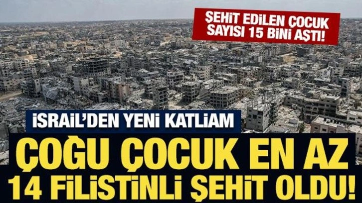 İsrail'den yeni katliam: Gazze'de çoğu çocuk en az 14 Filistinli hayatını kaybetti