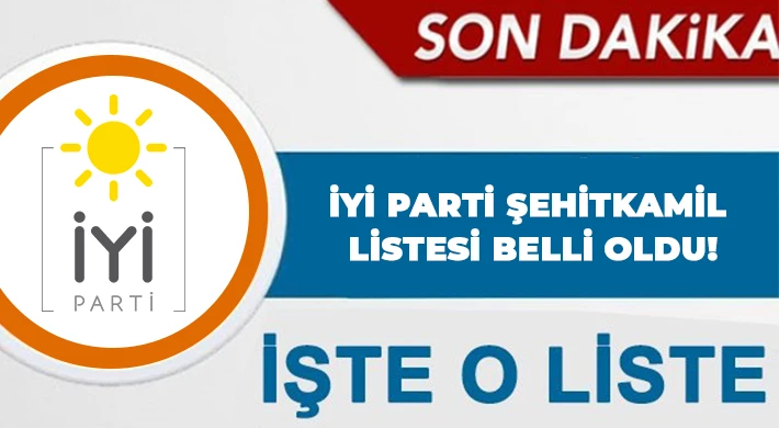 İYİ Parti Şehitkamil listesi belli oldu