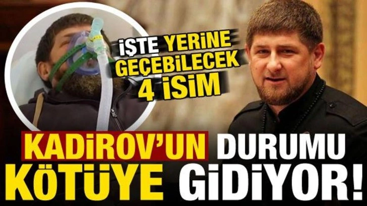 Kadirov'un durumu kötüye gidiyor! İşte yerine geçebilecek 4 isim...