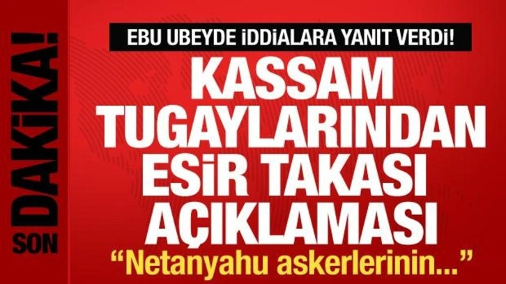 Kassam Tugayları'ndan Netanyahu açıklaması! Ebu Ubeyde iddialara son noktayı koydu