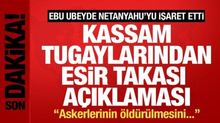 Kassam Tugaylarından son dakika esir takası açıklaması: Netanyahu askerlerinin...