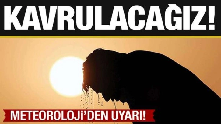 Kavrulacağız! Sıcaklık normalin 8 derece üzerine çıkıyor...Meteoroloji'den uyarı