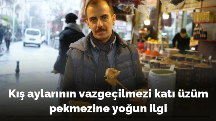 Kış aylarının vazgeçilmezi katı üzüm pekmezine yoğun ilgi