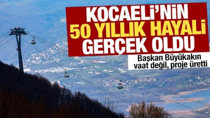 Kocaeli’nin 50 yıllık hayali gerçek oldu