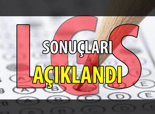 LGS Sonuçları açıklandı 