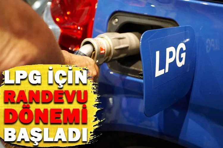 LPG sistemi taktırmak için randevu dönemi başladı!