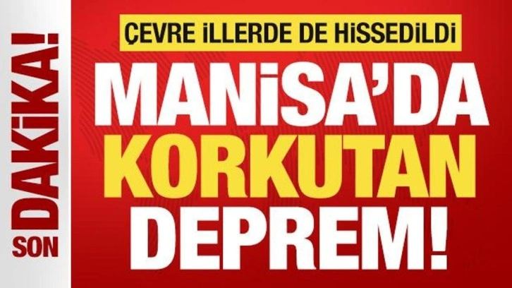 Manisa'da 4,8 büyüklüğünde korkutan deprem!