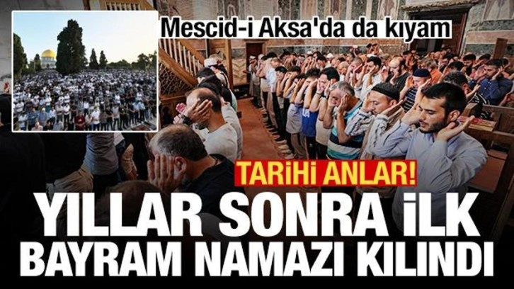 Mescid-i Aksa ve Ayasofya doldu taştı; Kariye'de yıllar sonra ilk bayram namazı