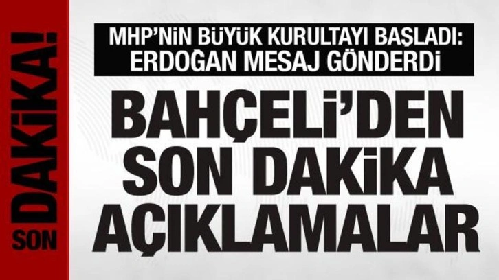 MHP'nin büyük kurultayı başladı: Bahçeli'den önemli açıklamalar