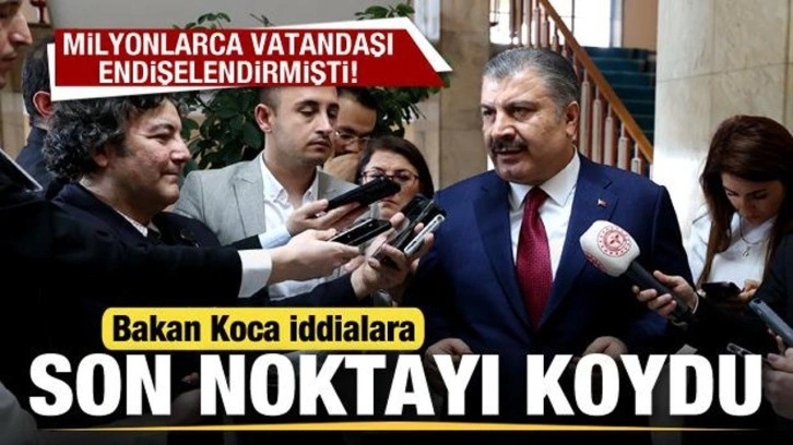 Milyonlarca vatandaşı endişelendirmişti! Bakan Koca son noktayı koydu