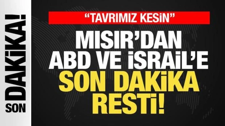 Mısır'dan, ABD ve İsrail'e son dakika Refah resti: Tavrımız kesin!