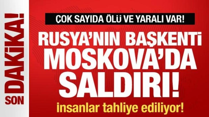 Moskova'da saldırı! Çok sayıda ölü ve yaralı var! İnsanlar tahliye ediliyor