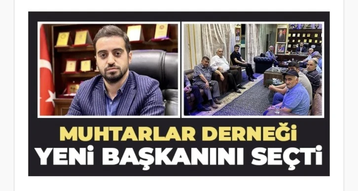 MUHTARLAR DERNEĞİ YENİ BAŞKANINI SEÇTİ