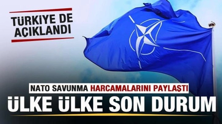 NATO ülke ülke son durumu paylaştı! İşte savunma harcamaları! Türkiye de listede!