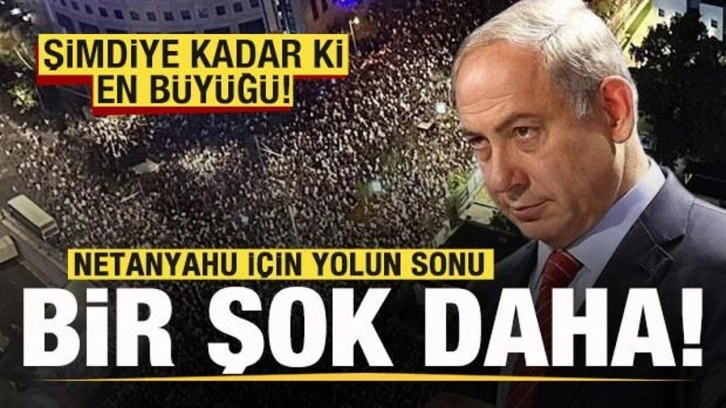 Netanyahu'ya bir şok daha! Şimdiye kadar ki en büyüğü...