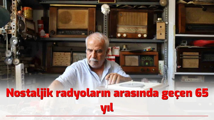 Nostaljik radyoların arasında geçen 65 yıl