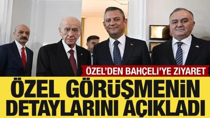 Özgür Özel-Bahçeli görüşmesi sona erdi: Özel, görüşmenin detaylarını açıkladı