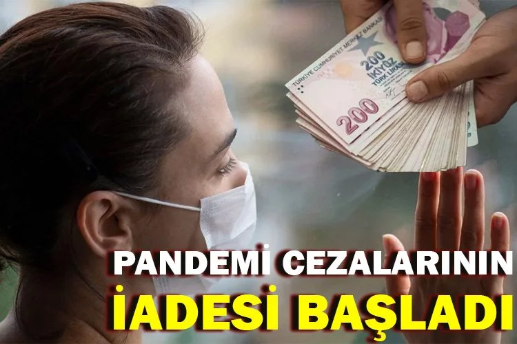 Pandemi cezalarının iadesi başladı