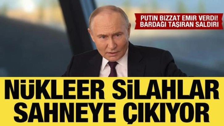 Putin bizzat emir verdi: Nükleer silahlar sahneye çıkıyor