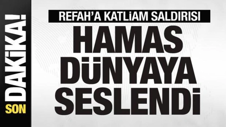 Refah'a katliam saldırısı! Hamas'tan son dakika açıklaması! Dünyaya mesaj