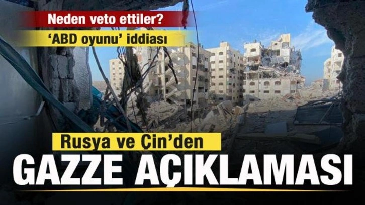 Rusya ve Çin'den flaş açıklama! Neden veto ettiler? ABD iddiası