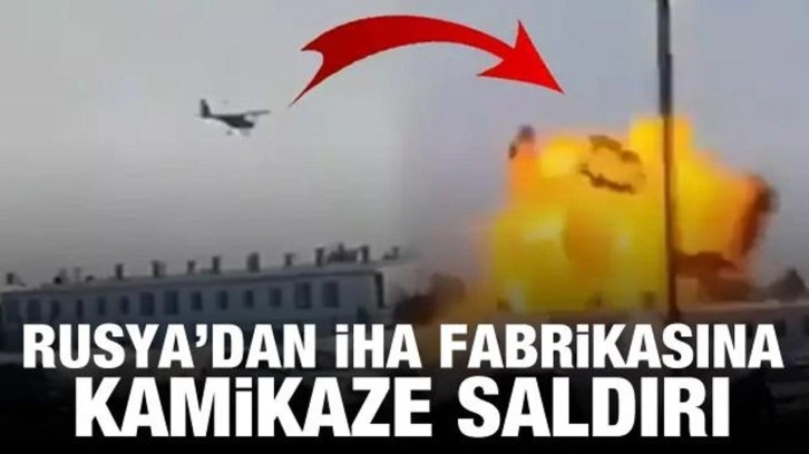 Rusya'da İHA fabrikasına kamikaze saldırısı