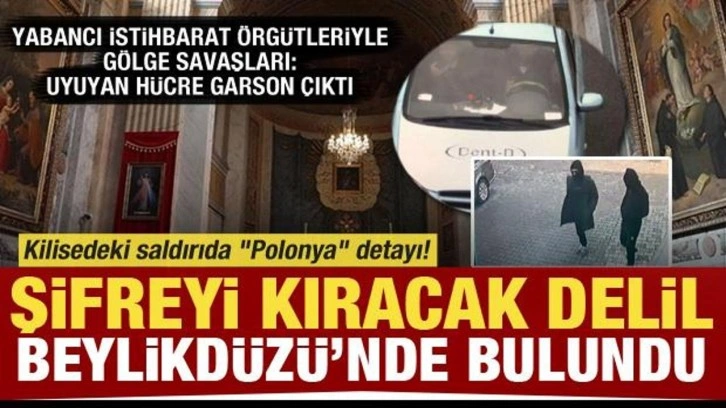 Santa Maria Kilisesi'ndeki saldırıda "Polonya" detayı! Beylikdüzü'nde çıktı