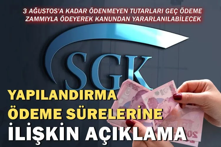 SGK'dan yapılandırma ödeme sürelerine ilişkin açıklama