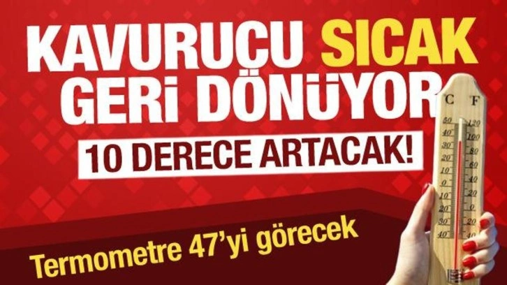 Sıcak havalar geri geliyor! 10 derece birden artacak