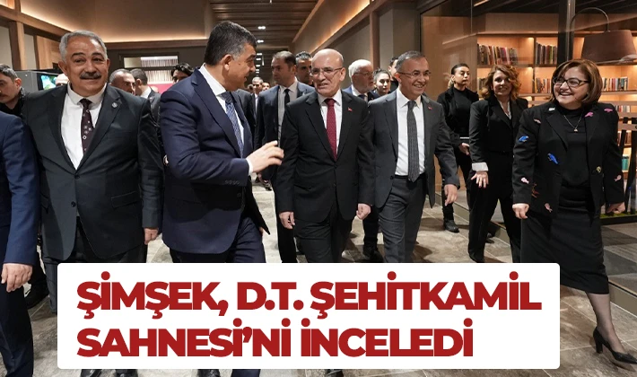 ŞİMŞEK, D.T. ŞEHİTKAMİL SAHNESİ’Nİ İNCELEDİ