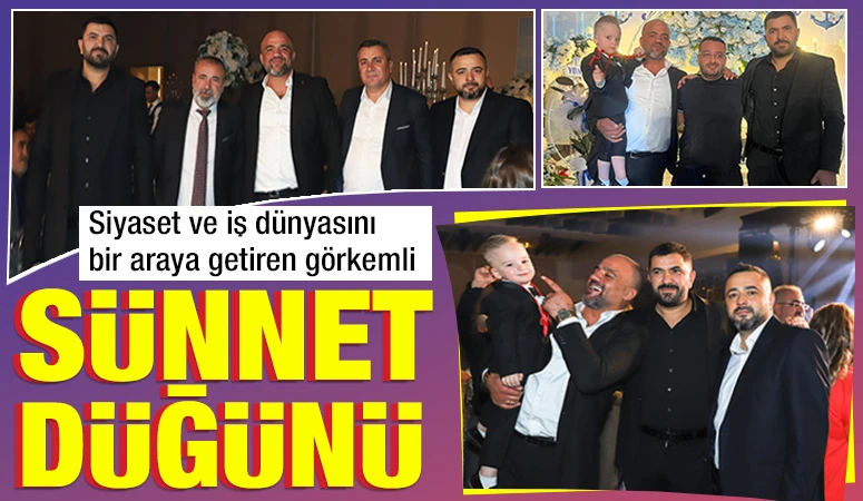 Siyaset ve iş dünyasını bir araya getiren görkemli sünnet düğünü