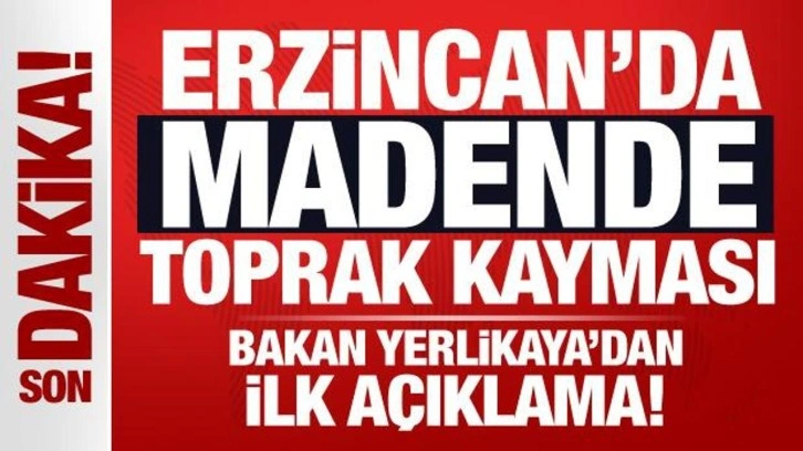 Son Dakika: Erzincan'da madende toprak kayması! Bakan Yerlikaya'dan ilk açıklama