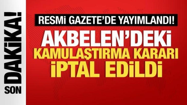 Son dakika haberi!  Akbelen'deki kamulaştırma kararı iptal edildi