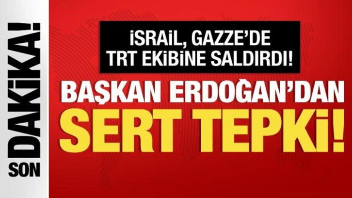 Son dakika haberi: İsrail, Gazze'de TRT ekibine saldırdı! Başkan Erdoğan'dan sert tepki