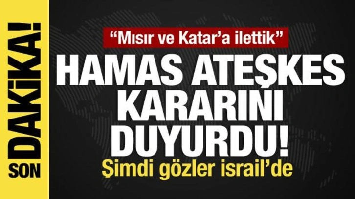 Son dakika! Hamas ateşkes kararını Katar ve Mısır'a iletti, şimdi gözler İsrail'de...