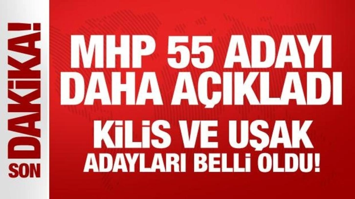 Son Dakika: MHP, 2'si il olmak üzere 55 belediye başkan adayını daha açıkladı!