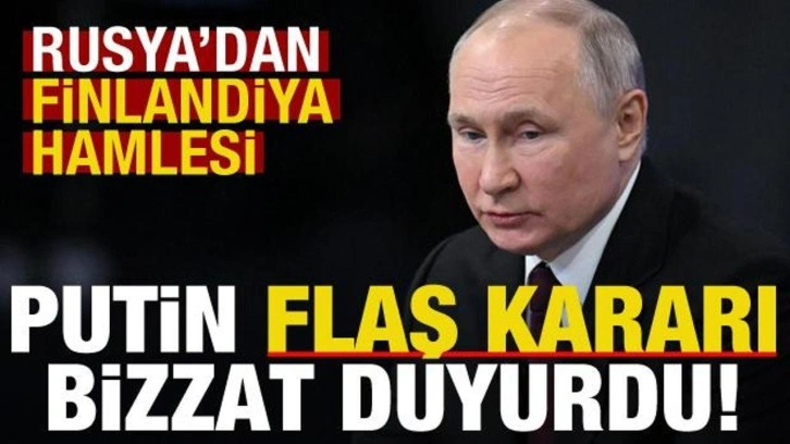 Son dakika: Putin'den flaş 'Finlandiya' hamlesi! Bizzat duyurdu...