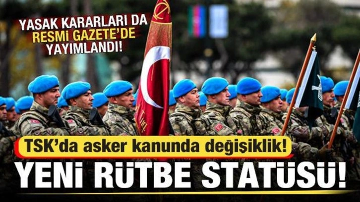 TSK'da asker kanununda değişiklik! Yeni yasaklar ve rütbe statüsü eklendi