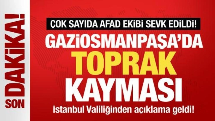 Valilik açıkladı! Gaziosmanpaşa'da toprak kayması: Çok sayıda kişi tahliye edildi