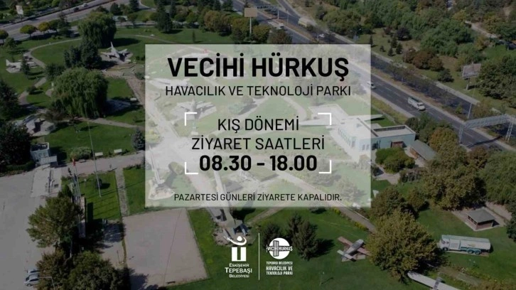 Vecihi Hürkuş Havacılık ve Teknoloji Parkı’nın ziyaret saatleri güncellendi