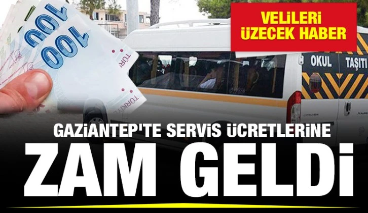 Velileri üzecek haber: Gaziantep’te servis ücretlerine zam geldi