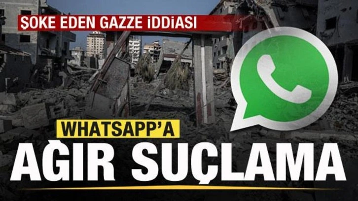 WhatsApp'a ağır suçlama! Şoke eden Gazze iddiası