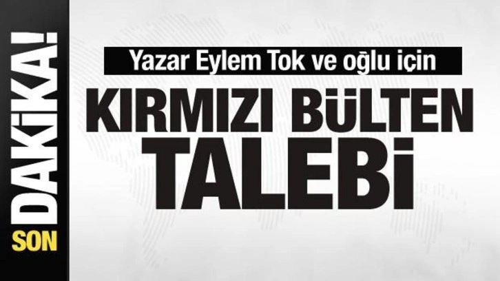 Yazar Eylem Tok ve oğlu için Kırmızı Bülten talebi