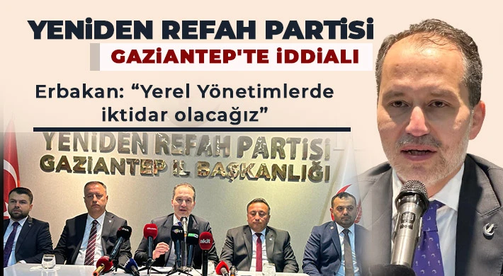 Yeniden Refah Gaziantep'te iddialı