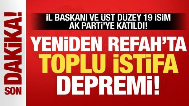 Yeniden Refah'ta toplu istifa: İl başkanı ve birçok ilçe başkanı AK Parti'ye katıldı