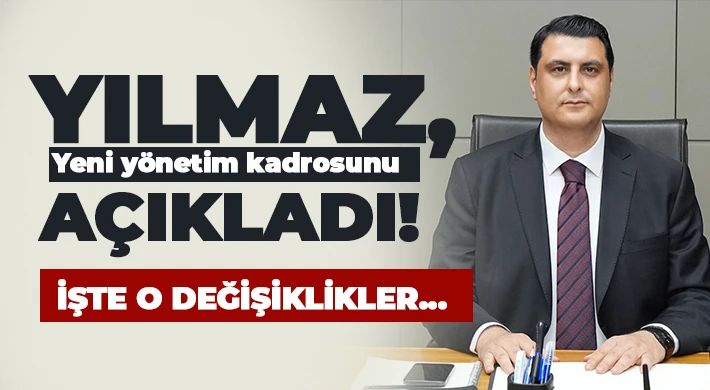 Yılmaz, yönetim kadrosunu açıkladı